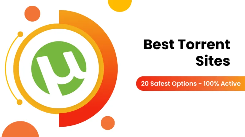 20 Best Torrent Sites: 100% Safe and Active [January 2025]